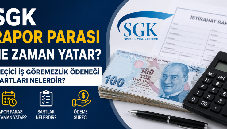 SGK Rapor Parası Ne Zaman Yatar? Geçici İş Göremezlik Ödeneği Şartları Nelerdir?